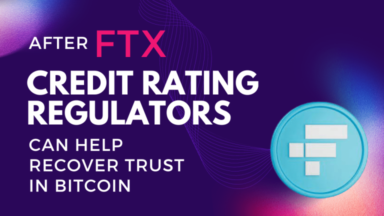 After FTX, credit rating regulators can help recover trust in bitcoin