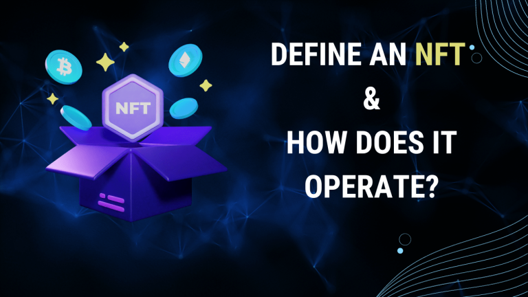 Define an NFT and how does it operate?