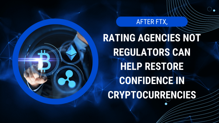 After the FTX, rating agencies not regulators can help restore confidence in cryptocurrencies