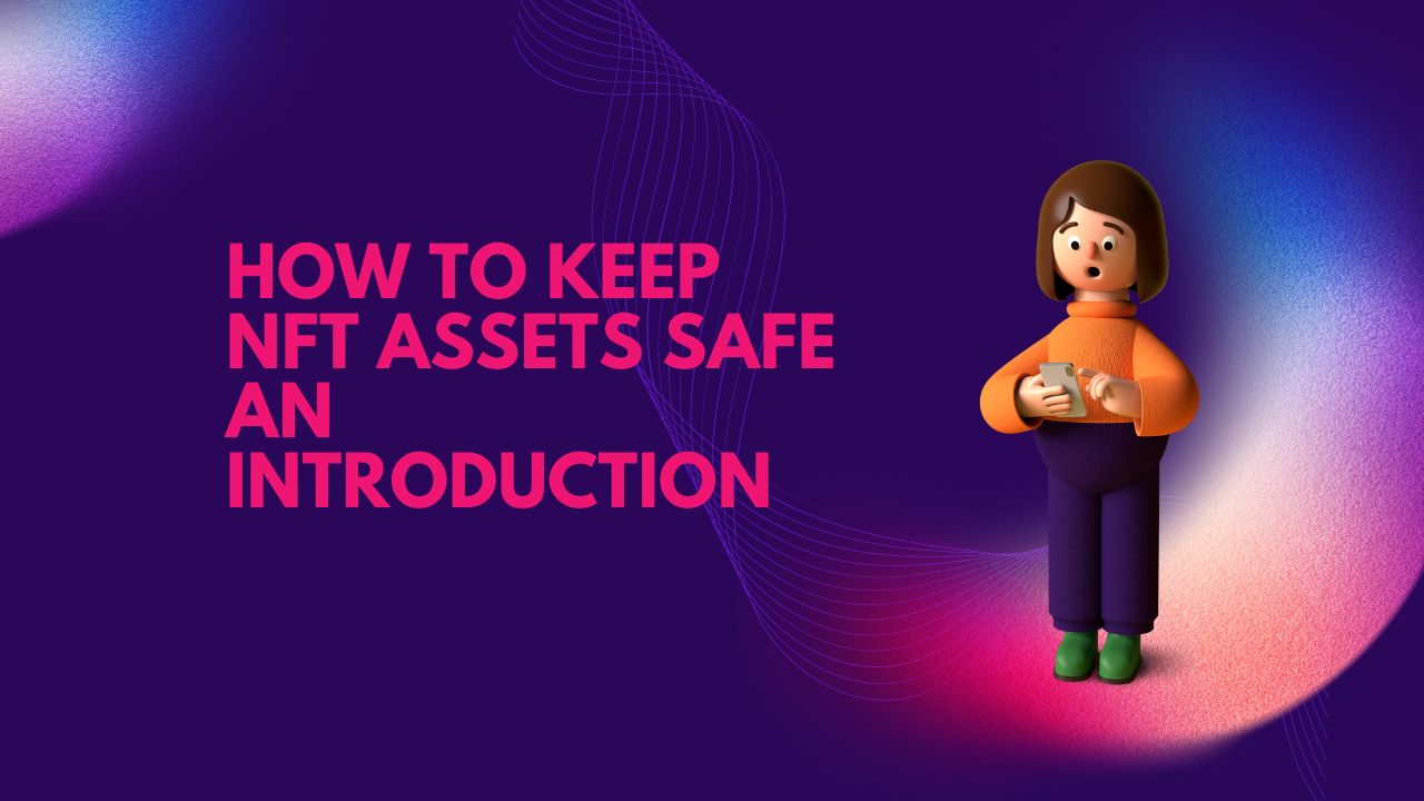 How to keep NFT assets safe Idyllic Metaverse