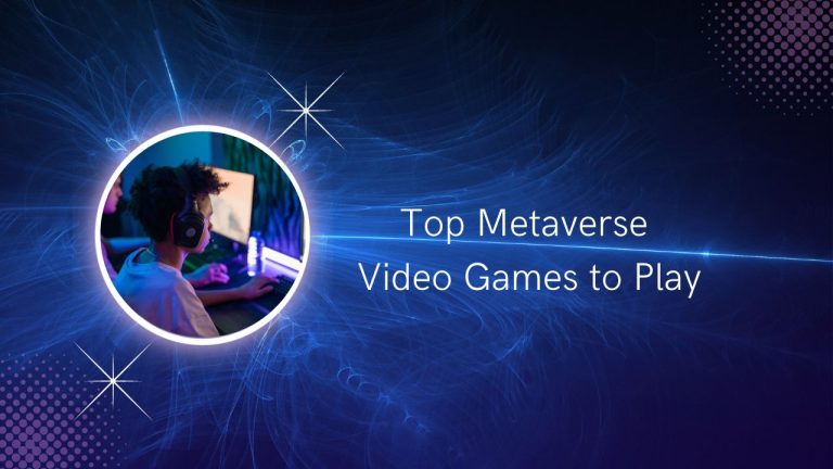 Top Metaverse Video Games to Play