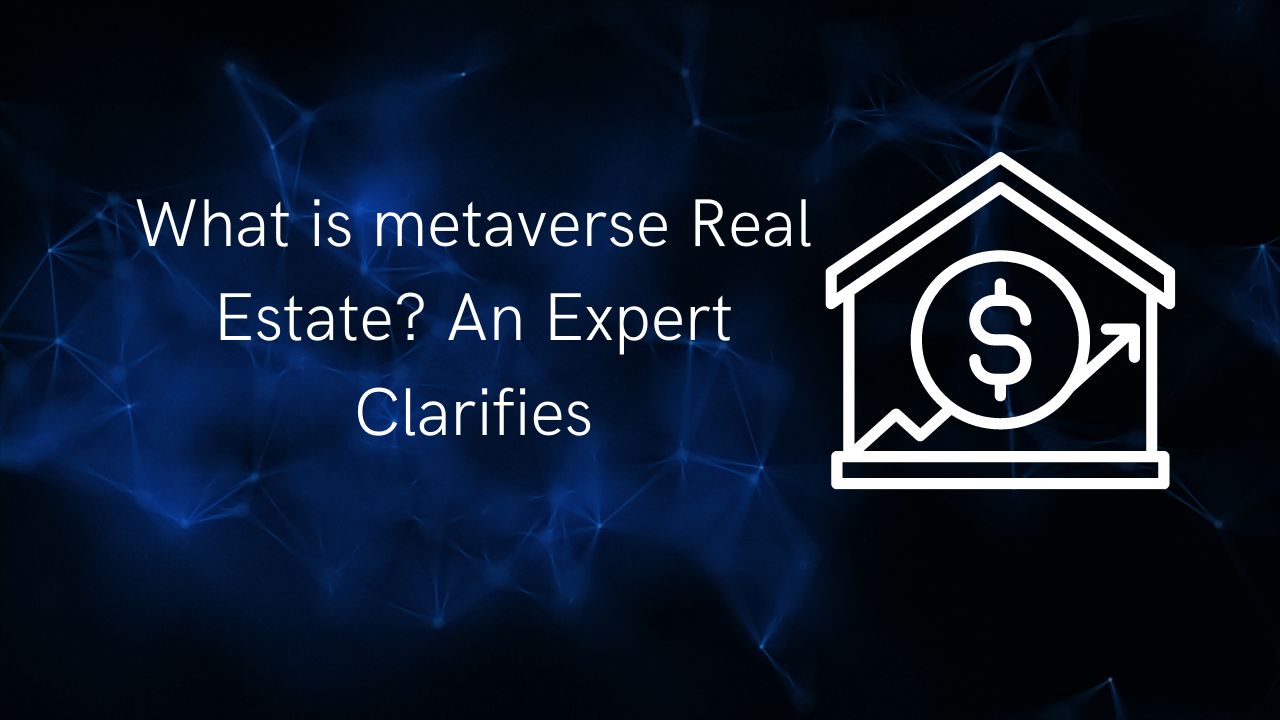 What clearly is metaverse real estate An expert clarifies